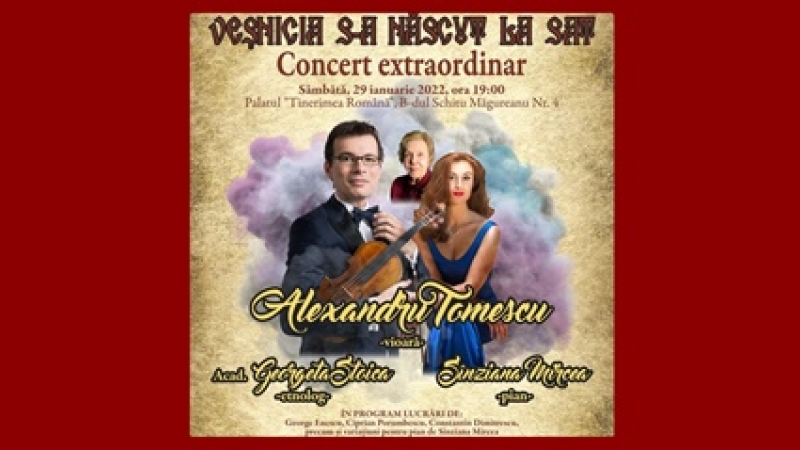 Concert extraordinar ”Veșnicia s-a născut la sat”; Sustinut de violonistul Alexandru Tomescu si pianista Sînziana Mircea, cu participarea acad. Georgeta Stoica 
